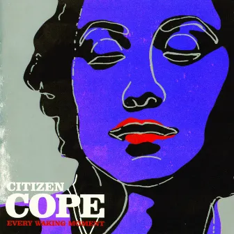 Every Waking Moment by Citizen Cope