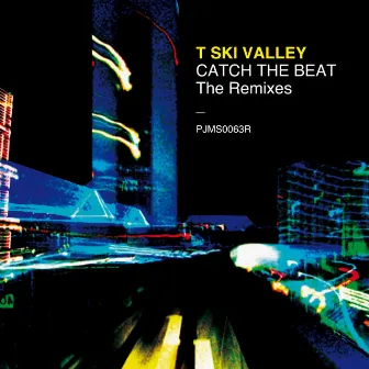 Catch the Beat - The Remixes by T Ski Valley