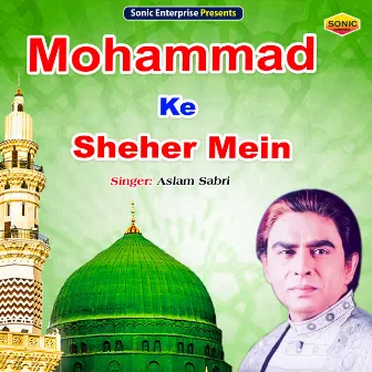 Mohammad Ke Shahar Mein (Islamic) by Aslam Sabri