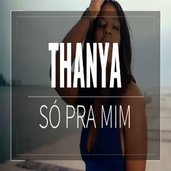 Só pra mim by Thanya