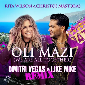 OLI MAZI (We Are All Together) [Dimitri Vegas & Like Mike Remix] by Christos Mastoras