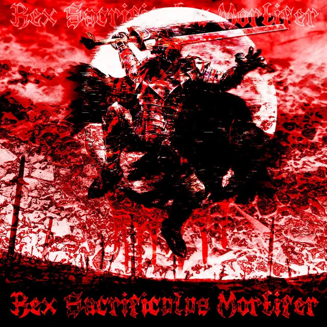 Rex Sacrificulus Mortifer