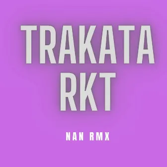 Trakata Rkt (Live) by Nan Rmx