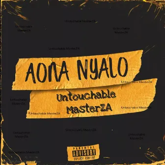 Aona Nyalo by Untouchable MasterZA