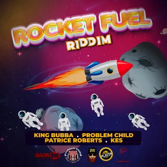 Rocket Fuel Riddim by King Bubba Fm