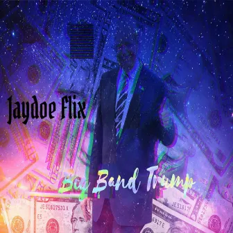 Big Band Trump by Jaydoe Flix