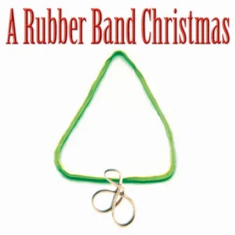 A Rubber Band Christmas by The Rubber Band