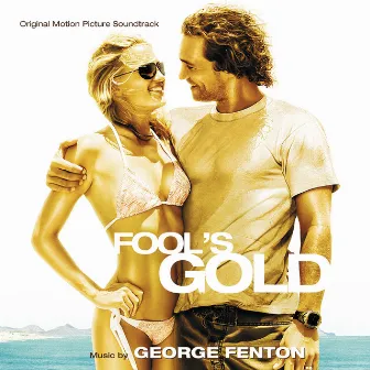 Fool's Gold (Original Motion Picture Soundtrack) by George Fenton