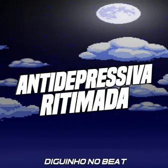 Antidepressiva Ritimada by DIGUINHO NO BEAT