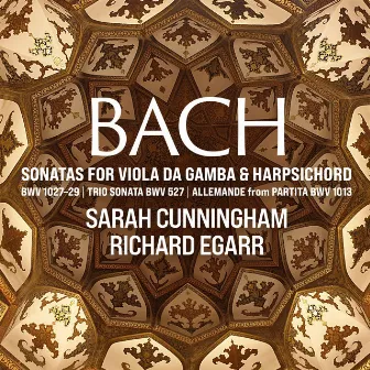 J.S. Bach: Sonatas for Viola da Gamba and Harpsichord by Sarah Cunningham