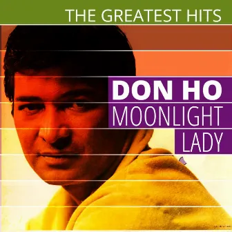 The Greatest Hits: Don Ho - Moonlight Lady by Don Ho