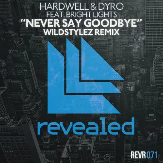 Never Say Goodbye (Wildstylez Remix) by Dyro