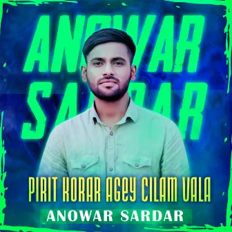 Pirit Korar Cilam Vala by Anowar Sardar