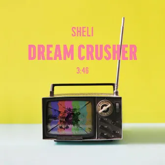 Dream Crusher by Sheli