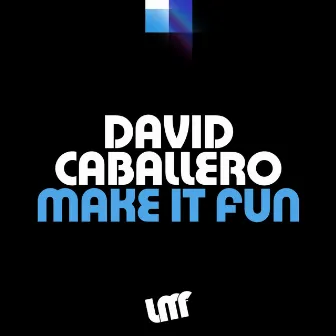 Make It Fun by David Caballero