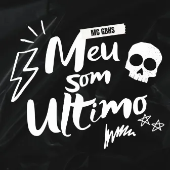 Meu Ultimo Som by MC GBNS