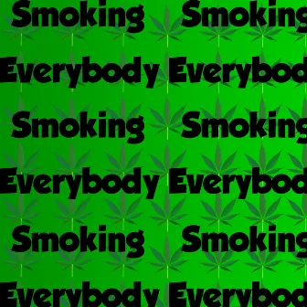 Smoking Everybody by Real Squad