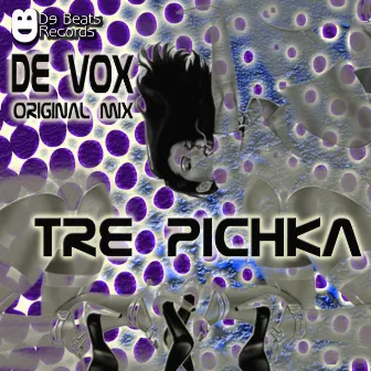 Tre Pichka by De Vox