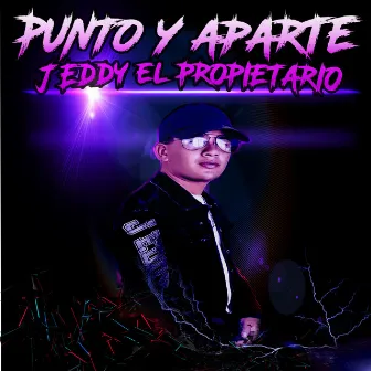 Punto y Aparte by J Eddy El Propietario