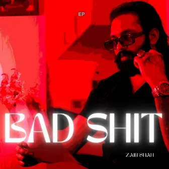 Bad Shit by Zaib Shah