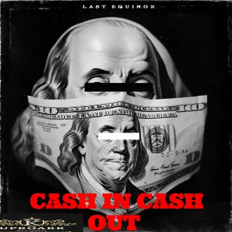 Cash in Cash Out by Last Equinox