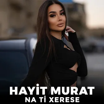 Na Ti Xerese by Hayit Murat