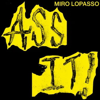 Ass It! by Miro Lopasso