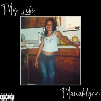 My Life by Mariahlynn