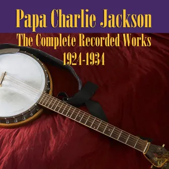 The Complete Recorded Works 1924-1934 by Papa Charlie Jackson