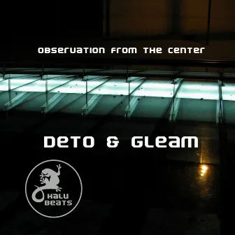 Observation From The Center by Deto & Gleam