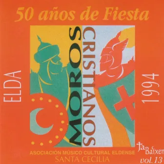 Varios Compositores: 50 Años de Fiesta Elda 1994 (Vol. 13) by Asociación Músico Cultural Eldense Santa Cecilia