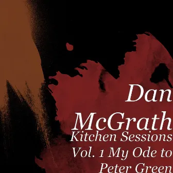 Kitchen Sessions Vol. 1 My Ode to Peter Green by 