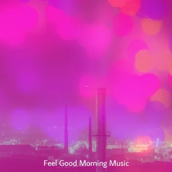 Flute, Alto Saxophone and Jazz Guitar Solos - Music for Waking Up by Feel Good Morning Music