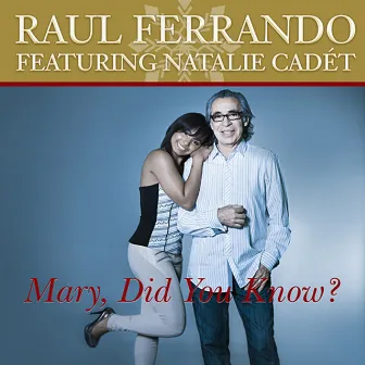 Mary, Did You Know (feat. Natalie Cadét) - Single by Raul Ferrando