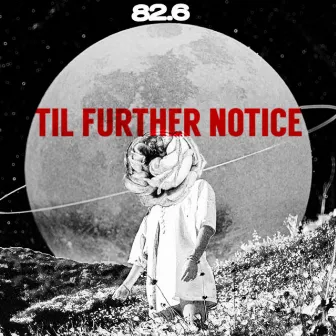 Til Further Notice by 82.6