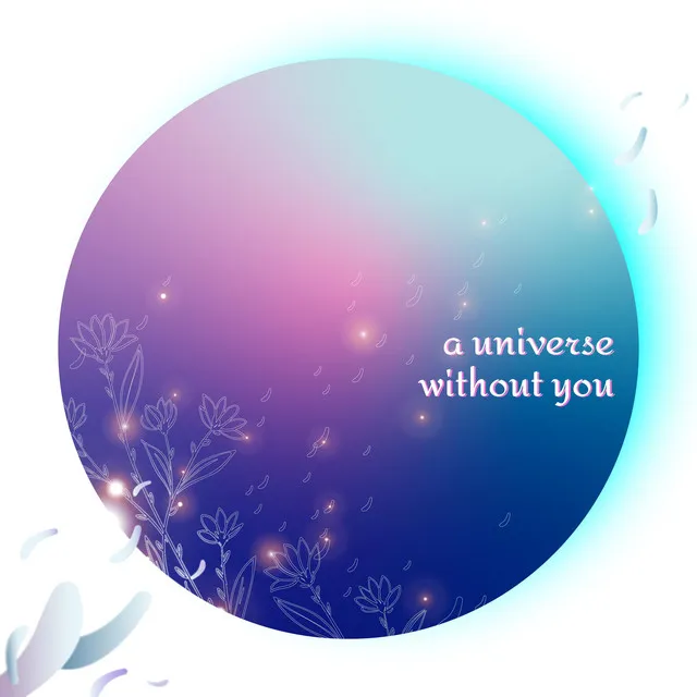 a universe without you