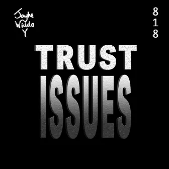 Trust Issues by Jayke Widda Y