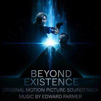 Beyond Existence (Original Motion Picture Soundtrack) by Edward Farmer