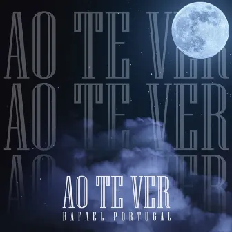 Ao Te Ver by Rafael Portugal