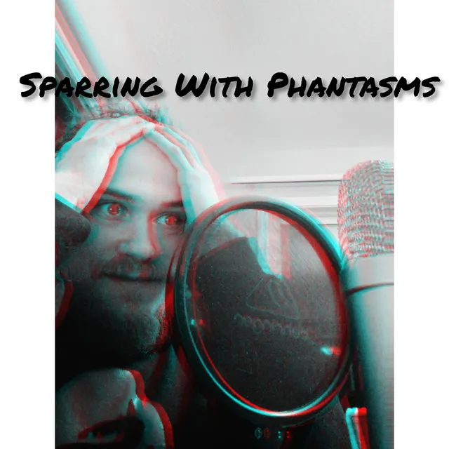 Sparring With Phantasms