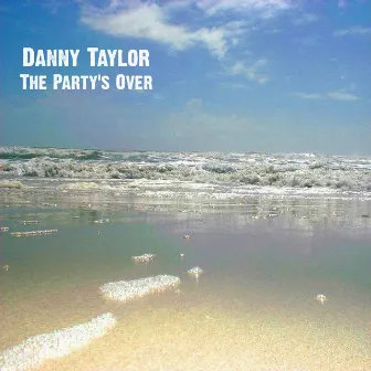 The Party's Over by Danny Taylor