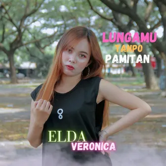 Lungamu Tanpo Pamitan (Remix) by Elda Veronica