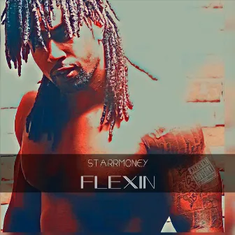 Flexin by Starrmoney