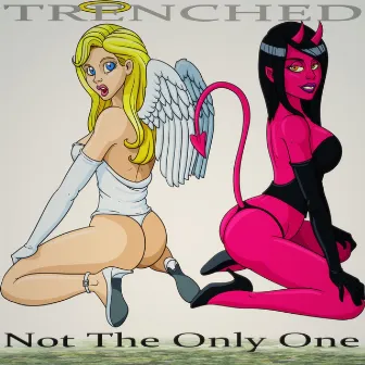 Not the Only One by Trenched