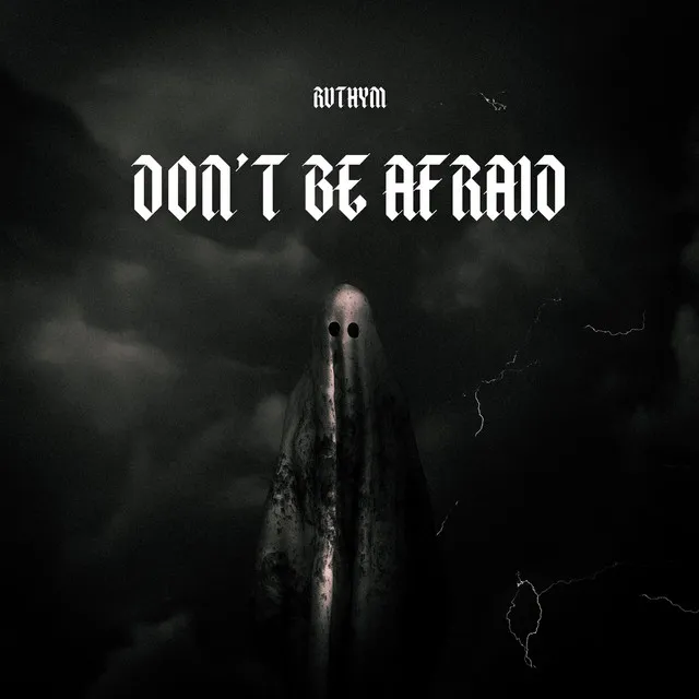 Don't be afraid