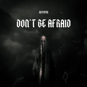 Don't be afraid by ruthym