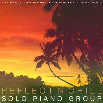 Reflect N Chill by Solo Piano Group