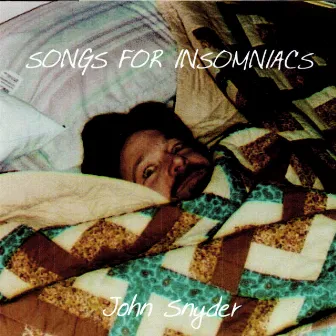 Songs for Insomniacs by John Snyder