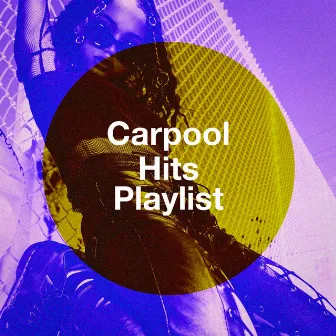 Carpool Hits Playlist by Unknown Artist