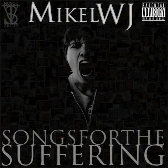 Songs for the Suffering by Mikelwj